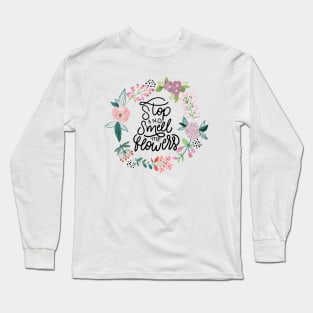 Stop And Smell The Flowers Long Sleeve T-Shirt